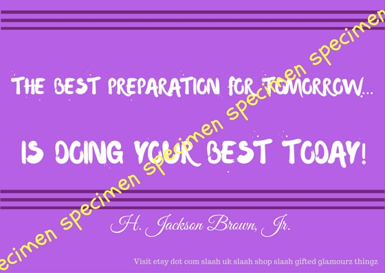 the-best-preparation-for-tomorrow-is-doing-your-best-today